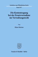 Die Kostentragung bei der Ersatzvornahme im Verwaltungsrecht. di Klaus Mertens edito da Duncker & Humblot