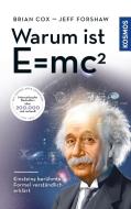Warum ist E = mc²? di Brian Cox, Jeff Forshaw edito da Franckh-Kosmos