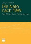 Die Nato nach 1989 di Ulrich Franke edito da VS Verlag für Sozialwissenschaften
