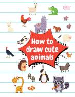 How to draw cute animals di Melissa Joy Press edito da Melissa Joy Press