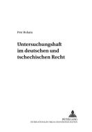 Untersuchungshaft im deutschen und tschechischen Recht di Petr Bohata edito da Lang, Peter GmbH