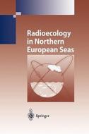 Radioecology in Northern European Seas di Dmitry G. Matishov, Gennady G. Matishov edito da Springer Berlin Heidelberg