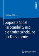 Corporate Social Responsibility und die Kaufentscheidung der Konsumenten di Christoph Schleer edito da Springer Fachmedien Wiesbaden