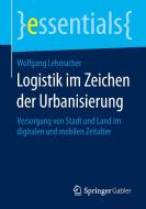 Logistik im Zeichen der Urbanisierung di Wolfgang Lehmacher edito da Springer Fachmedien Wiesbaden