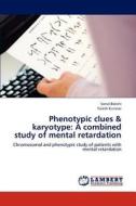 Phenotypic clues & karyotype: A combined study of mental retardation di Sonal Bakshi, Fulesh Kunwar edito da LAP Lambert Academic Publishing