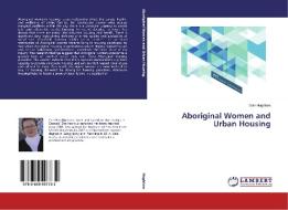 Aboriginal Women and Urban Housing di Gale Hagblom edito da LAP Lambert Academic Publishing