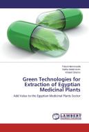 Green Technologies for Extraction of Egyptian Medicinal Plants di Faiza Hammouda, Nahla Abdel-Azim, Khaled Shams edito da LAP Lambert Academic Publishing