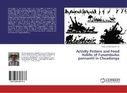 Activity Pattern and Food Habits of Funambulus pennantii in Chuadanga di Tahsinur Rahman Shihan edito da LAP Lambert Academic Publishing