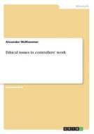 Ethical issues in controllers' work di Alexander Moßhammer edito da GRIN Verlag