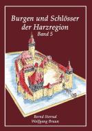 Burgen und Schlösser der Harzregion di Bernd Sternal, Wolfgang Braun edito da Books on Demand