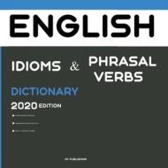 Dictionary Of English Idioms, Phrasal Verbs, And Phrases 2020 Edition di Publishing CP Publishing edito da Cep Publishing