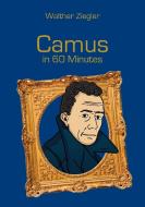 Camus in 60 Minutes di Walther Ziegler edito da Books on Demand