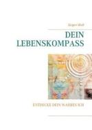 Dein Lebenskompass di Jurgen Wolf edito da Books On Demand