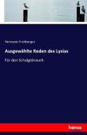Ausgewählte Reden des Lysias di Hermann Frohberger edito da hansebooks