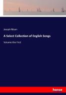 A Select Collection of English Songs di Joseph Ritson edito da hansebooks