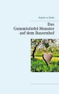 Das Gummistiefel-Monster auf dem Bauernhof di Sophia Le Stelle edito da Books on Demand