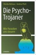Die Psycho-Trojaner. Wie Parasiten uns steuern di Monika Niehaus, Andrea Pfuhl edito da Hirzel S. Verlag