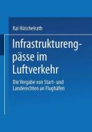 Infrastrukturengpässe im Luftverkehr di Kai Hüschelrath edito da Deutscher Universitätsvlg