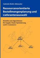 Ressourcenorientierter Bestellmengenplanung und Lieferantenauswahl di Gabriele Reith-Ahlemeier edito da Books on Demand