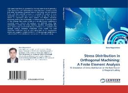 Stress Distribution in Orthogonal Machining: A Finite Element Analysis di Reza Negarestani edito da LAP Lambert Acad. Publ.