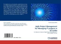Agile Project Management for Managing IT projects in Sri Lanka di Dinusha Jayawardena edito da LAP Lambert Acad. Publ.