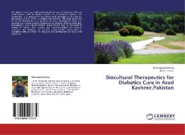 Biocultural Therapeutics for Diabetics Cure in Azad Kashmir,Pakistan di Muhammad Ishtiaq, Rabia Kausar edito da LAP Lambert Academic Publishing
