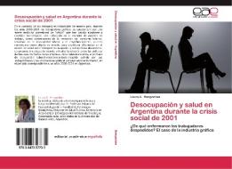 Desocupación y salud en Argentina durante la crisis social de 2001 di Laura A. Bengochea edito da EAE