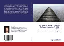 The Revolutionary Eastern Cultural Hearths (1969 - 1971) di Selin Yeleser edito da LAP Lambert Academic Publishing