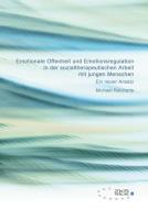 Emotionale Offenheit und Emotionsregulation in der sozialtherapeutischen Arbeit mit jungen Menschen di Michael Reicherts edito da ZKS-Verlag