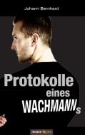 Protokolle eines Wachmanns di Johann Bernhard edito da novum publishing