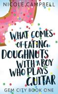 WHAT COMES OF EATING DOUGHNUTS WITH A BO di NICOLE CAMPBELL edito da LIGHTNING SOURCE UK LTD