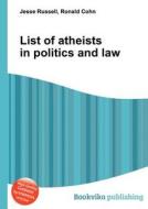 List Of Atheists In Politics And Law edito da Book On Demand Ltd.