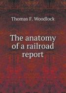 The Anatomy Of A Railroad Report di Thomas Francis Woodlock edito da Book On Demand Ltd.