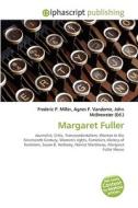 Margaret Fuller di #Miller,  Frederic P. Vandome,  Agnes F. Mcbrewster,  John edito da Vdm Publishing House