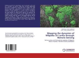 Mapping the dynamics of Wilpattu Sri Lanka through Remote Sensing di Kuda Udage Janaki Sandamali, Duminda Ranganath Welikanna edito da LAP Lambert Academic Publishing