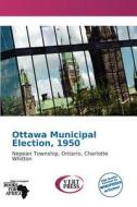 Ottawa Municipal Election, 1950 edito da Crypt Publishing