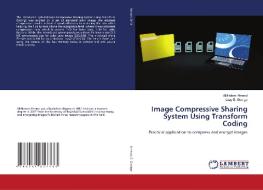 Image Compressive Sharing System Using Transform Coding di Ali Hatem Ahmed, Loay E. George edito da LAP Lambert Academic Publishing
