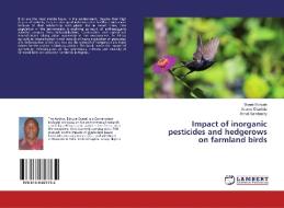 Impact of inorganic pesticides and hedgerows on farmland birds di Daniel Echude, Adams Chaskda, Sonali Bamboohy edito da LAP Lambert Academic Publishing