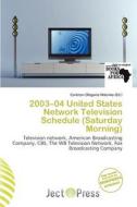 2003-04 United States Network Television Schedule (saturday Morning) edito da Ject Press