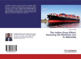 The Indian Grace Effect: Assessing the Maritime Lien In Admiralty di Ebenezer Laryea edito da LAP Lambert Academic Publishing
