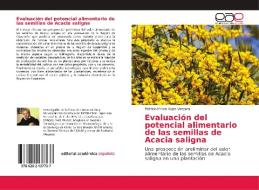 Evaluación del potencial alimentario de las semillas de Acacia saligna di Patricio Milton Rojas Vergara edito da EAE