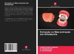 Extracao Vs Nao-extracao Em Ortodontia di Indugu Venkatagiri Indugu, CHAKRAPANI N CHAKRAPANI, SLEEVARAJU N SLEEVARAJU edito da KS OmniScriptum Publishing