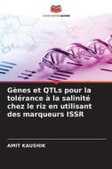 Gènes et QTLs pour la tolérance à la salinité chez le riz en utilisant des marqueurs ISSR di Amit Kaushik edito da Editions Notre Savoir