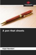 A pen that shoots di Kajal Namdari edito da Our Knowledge Publishing