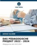 DAS PÄDAGOGISCHE PROJEKT 2022 - 2024 di Azouz Aliane edito da Verlag Unser Wissen