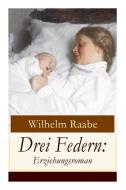 Drei Federn di Wilhelm Raabe edito da E-artnow