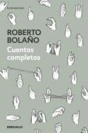 Cuentos completos di Roberto Bolaño edito da DEBOLSILLO