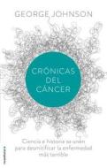 Cronicas del Cancer di George Johnson edito da Roca Editorial