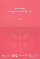 Monitoring Emergency Obstetric Care di World Health Organization edito da World Health Organization