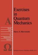 Exercises in Quantum Mechanics di H. A. Mavromatis edito da Springer Netherlands